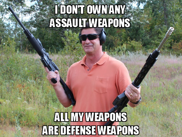 i-do-not-own-any-assault-weapons-all-my-weapons-are-defense-weapons