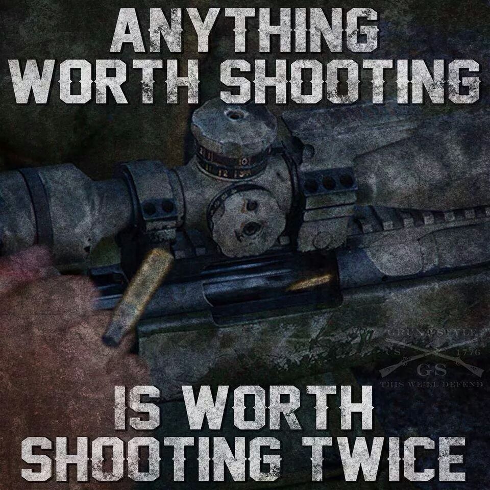 anything-worth-shooting-is-worth-shooting-twice
