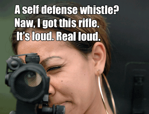 a-self-defense-whistle-naw-i-got-this-rifle-its-loud-real-loud