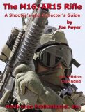 The M16/AR15 Rifle (A Shooter's and Collector's Guide)