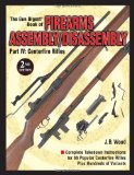 The Gun Digest Book of Firearms Assembly/Disassembly: Centerfire Rifles
