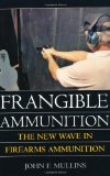 Frangible Ammunition: The New Wave in Firearms Ammunition