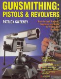 Gunsmithing: Pistols and Revolvers