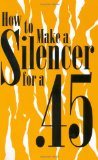 How to Make a Silencer For A .45