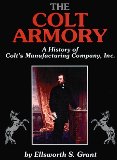 The Colt Armory: A History of Colt's Manufacturing Company, Inc.