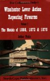 Winchester Lever Action Repeating Firearms: The Models of 1866, 1873 and 1876