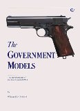 The Government Models: The Development of the Colt Model of 1911