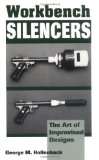 Workbench Silencers : The Art Of Improvised Designs (Silencers)
